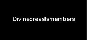 Divinebreastsmembersl_Premium_Accounts